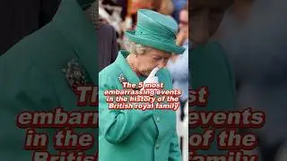 The 5 most embarrassing events in the history of the British royal family 