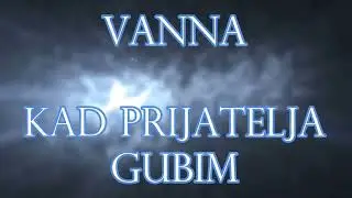 VANNA - Kad prijatelja gubim (official audio)