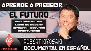 Robert Kiyosaki – Aprende a Predecir el Futuro Financiero – Cambia tu futuro Aprendiendo del Pasado