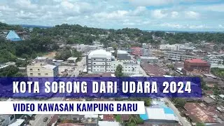 🔴 Video Udara Kota Sorong 2024 || Sorong Ibukota Papua Barat Daya