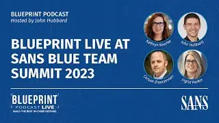 Blueprint Live at the SANS Blue Team Summit 2023 [SPECIAL EPISODE]