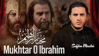 MUKHTAR O IBRAHIM KI JANG | Safdar Maulai | Noha 2023