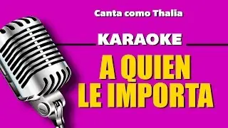 A Quién le Importa, con letra - Thalia Karaoke