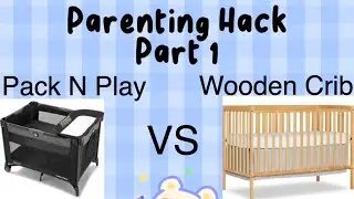 The Parenting Hack: Pack and Plays vs. Baby Cribs - Which is Best?