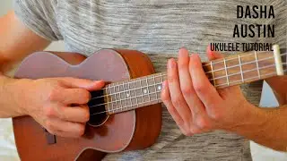 Dasha - Austin EASY Ukulele Tutorial With Chords / Lyrics