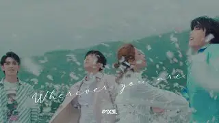 P1X3L - 《Wherever You Are》MV