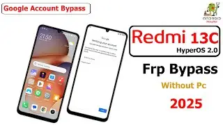 Xiaomi Redmi 13C HyperOS 2.0 Frp Bypass 2025✅Android 15✅Redmi 13C Google Account Bypass|| Without Pc