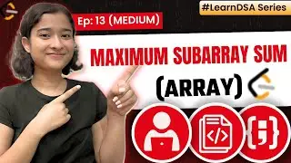 13. Maximum Subarray Sum (Kadane's Algorithm) | Array - Medium | Learn DSA | Leetcode 53