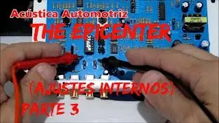 THE EPICENTER (ajustes internos) PARTE III    // Acústica Automotriz