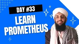 Learn Prometheus | Day No. 33:  In-Depth Exploration of Prometheus Monitoring