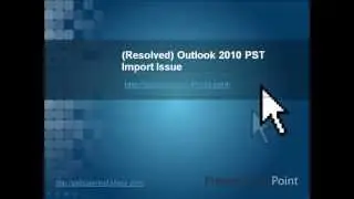 outlook 2010 pst import issue