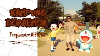 Di Jepang !! Ada Kampung Doraemon Loh !!! | Toyama - Jepang