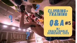 Climbing & Training Q&A #5 with Coach Charlie Schreiber, CSCS