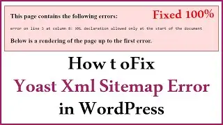 How to Fix XML declaration allowed only at the start of the document | Fix Yoast SEO Sitemap Error