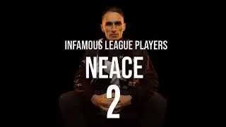 Infamous League Players - Neace 2