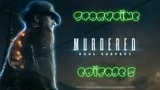 Storytime Murdered Soul Suspect Ep5