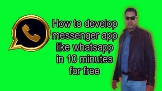 How to develop messenger app like whatsapp in 10 minutes for free