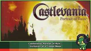Castlevania: Portrait of Ruin ~ Invitation of a Crazed Moon