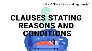 Unit 4 B | Clauses stating reasons and conditions | Passages 1 |  2024 Revisited
