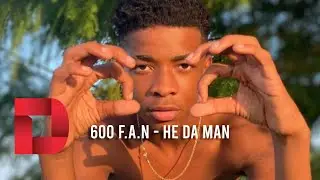 600 F.A.N.- He Da Man [@DelValleStudios Audio Submission]