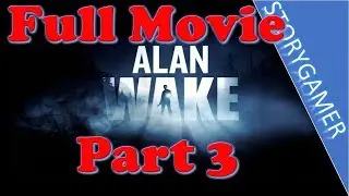 Alan Wake Cutscenes and Dialogue Game Movie  Part 3 The Signal and The Writer