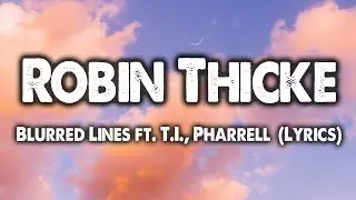 Robin Thicke - Blurred Lines ft. T.I., Pharrell (Lyrics)