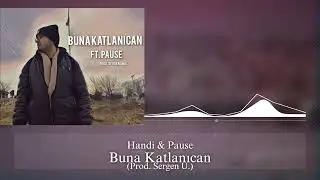 Handi - Buna Katlanıcan (ft. Pause)
