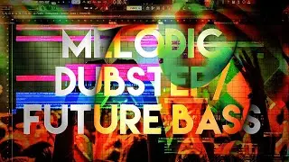 Melodic Dubstep/Future Bass | FL STUDIO | STOCK PLUGINS
