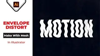 Envelope Distort in Illustrator | Make With Mesh in Illustrator | Illustrator Tutorial