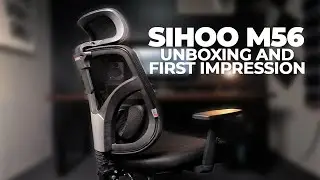 SIHOO M56 Ergonomic Chair Unboxing and First Impression | Budget SIHOO M57 Alternative? (ENGLISH)
