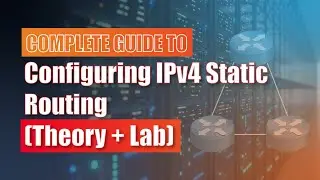 IPv4 Static Routing Configuration | Step by Step Configuration of Static Routing
