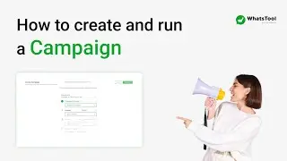 Learn to create a campaign and send that campaign to the people - WhatsTool Business