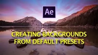 Creating Backgrounds From Default Presets Using Adobe After Effects
