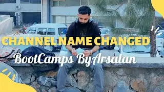 Channel Name Changed | BootCamps By Arsalan