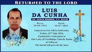 FINAL JOURNEY OF LUIS DA CUNHA | JULY 12 2024 | OUR LADY OF GUADALUPE CHURCH, BATIM | 4:00 PM | LIVE