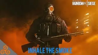 Rainbow Six Siege - Inhale The Smoke
