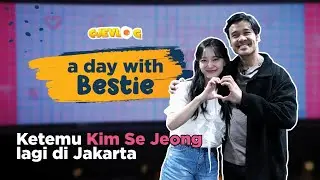 MENEPATI JANJI UNTUK KETEMU BESTIE GUE, KIM SE JEONG DI JAKARTA!