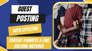 What is Guest Posting - effective Content Formats & Link Building Methods explained