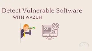 Detect Vulnerable Software with Wazuh! - Let's Build A Host Intrusion Detection System