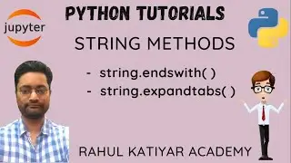 Python complete Tutorial -string methods- ends with-expand tabs -how to learn python