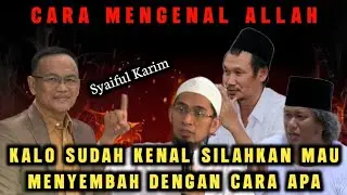 Cara Mengenal Allah‼️ Kalo Sudah Kenal Silahkan Mau Menyembah Dengan Cara Apa - Kajian Syaiful Karim
