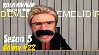 Koca Kafalar ile Baba Haber Bülteni (Bölüm 422)