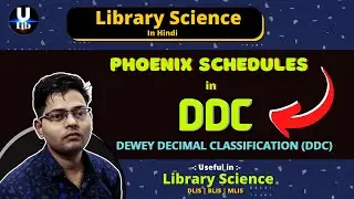 Phoenix Schedule in DDC | DDC में फीनिक्स शेड्यूल क्या है ? | Library Science ● U Lib