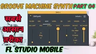 PART 17 || GROOVE MACHINE SYNTH (GMS) - PART 04 || FL Studio Mobile Tutorial in हिन्दी