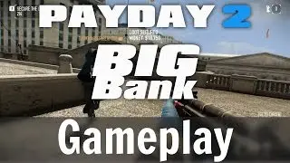 Payday 2 - Big Bank Heist DLC - Gameplay