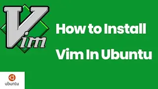 How to install vim in ubuntu