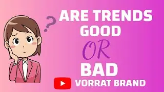 ARE TRENDS GOOD OR BAD...?