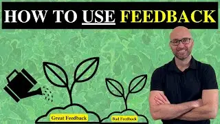 How to Use Feedback | Module 3, Constructive Feedback Course