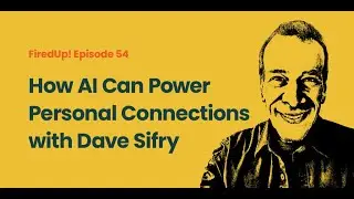 How AI Can Power Personal Connections with Dave Sifry
