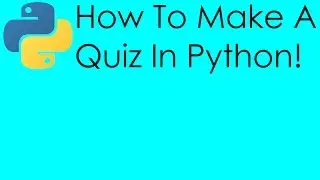 Python Tutorials - How To Make A Quiz!